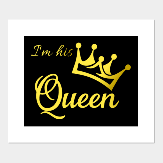 Her King & His Queen - Im His Queen - Posters and Art Prints | TeePublic